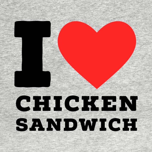 i love Chicken Sandwich by richercollections